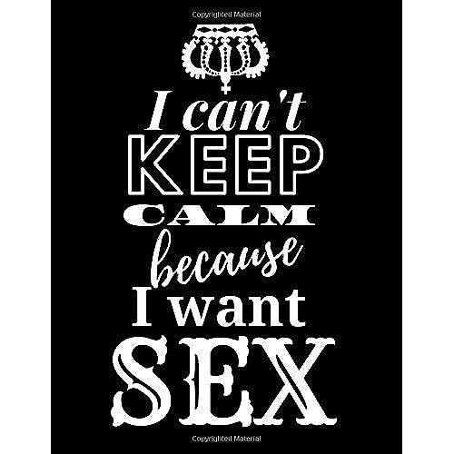 I Can't Keep Calm Because I Want Sex: Hot Notebook/ Composition Journal, Diary For Women & Man/ 110 Checkered Pages/ Size: 8.5 X 11