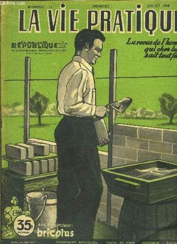 La Vie Pratique- N°11- La Revue De L Homme Qui, Chez Lui, Sait Tout Faire- Juillet 1948- Construisez Un Mur De Cloture