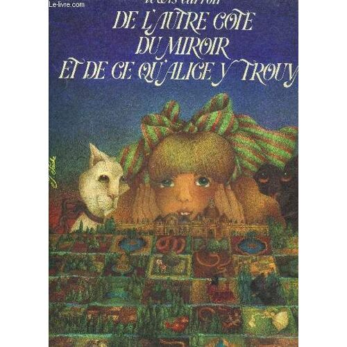 De L Autre Cote Du Miroir Et De Ce Qu Alice Y Trouva