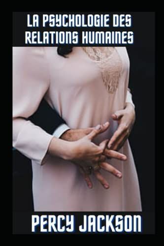 La Psychologie Des Relations Humaines