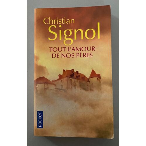 Tout L'amour De Nos Pères - Christian Signol