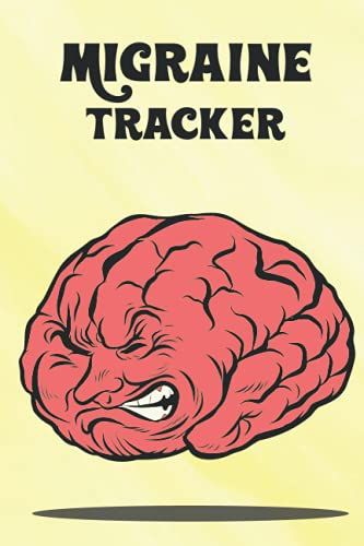 Migraine Tracker: Headache Book - Migraine Headache Log - Chronic Headache/Migraine Management Workbook. Record Location, Severity, Duration, Triggers, Relief With Symptoms & Notes