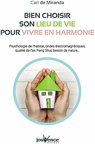 Bien Choisir Son Lieu De Vie Pour Vivre En Harmonie: Psychologie De L'habitat Ondes Électromagnétiques Qualité De L'air