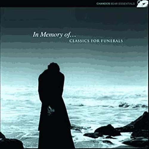 In Memory Of... Classics For Funeral : Marche Funèbre I Agnus Dei I Marche Funèbre I Pie Jesu I Vocalise I Requiem I Panis Angelicus