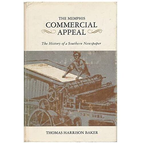 Memphis Commercial Appeal: The History Of A Southern Newspaper