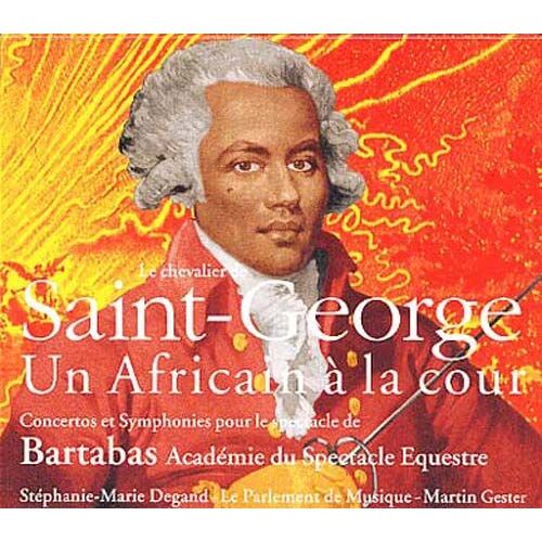 Le Chevalier De Saint-George - Concertos Et Symphonies