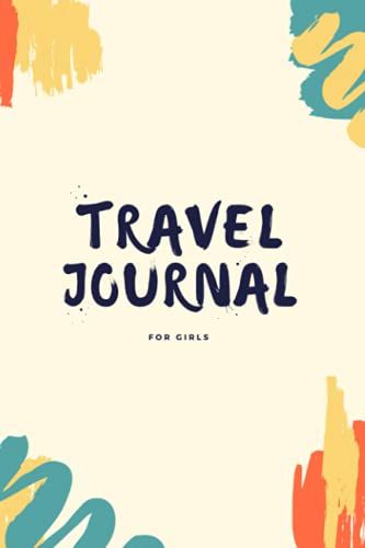 Travel Journal For Girls: Travel Journal For Girls - 100 Pages