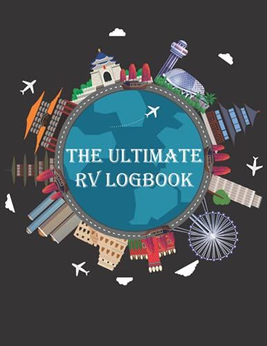 The Ultimate Rv Logbook: Camping Journal & Rv Travel Logbook To Record Your Adventures, Camping Memory Keepsake, Family Campsite Adventure Keepsake. Camping And Retirement Gift.