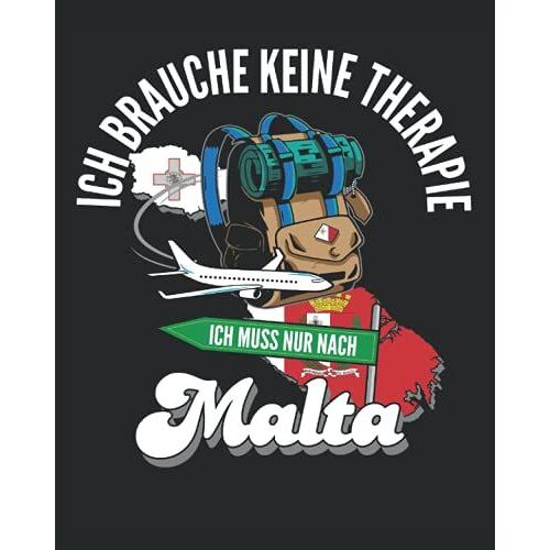 Ich Brauche Keine Therapie Ich Muss Nur Nach Malta: Malta Reisetagebuch Mit Checklisten - Tagesplaner Und Vieles Mehr| Malta Reisejournal | 115 Seiten - Ca. A 4