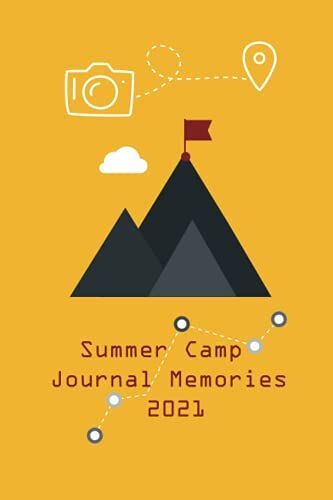 Summer Camp Journal Memories 2021: Camping Journal Notebook | Summer Vacation | Vacation Memory Book For Teens, Boys Or Girls | Campers Gift | Size 6''x 9'' - 120 Pages .