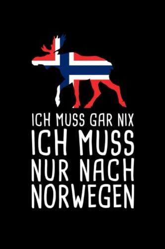 Ich Muss Gar Nix Ich Muss Nur Nach Norwegen: Norwegen Reisetagebuch Zum Selberschreiben Und Gestalten Von Erinnerungen, Notizen Inkl. Norge Bonus Checklisten [Liniert]