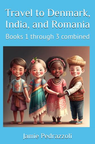 Travel To Denmark, India, And Romania: Books 1 Through 3 Combined
