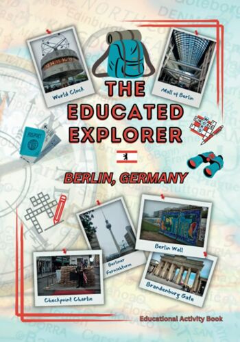 The Educated Explorer: Berlin, Germany: An Educational Activity Travel Guide Series