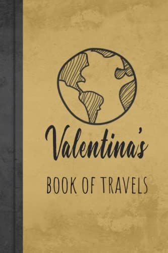 Valentina's Book Of Travels: Personalized Name Journal For Valentina / Brown Lined Notebook /Birthday Gift For Woman And Girls/ Planner For Moms For Daughter,120 Pages