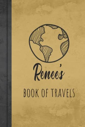 Renee's Book Of Travels: Personalized Name Journal For Renee / Brown Lined Notebook /Birthday Gift For Woman And Girls/ Planner For Moms For Daughter,120 Pages