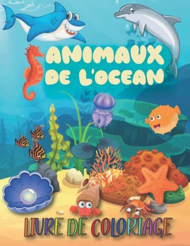 Animaux De L'océan Livre De Coloriage: Pages À Colorier Avec Des Créatures Mignonnes De L'océan Et De La Mer Poissons, Requins, Baleines Et Tortues Inclus. Mer, Meilleur Cadeau Pour Les Enfants