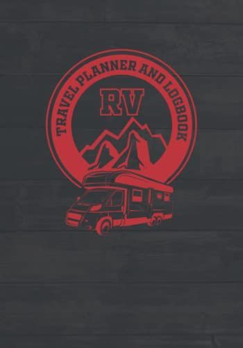 Rv Log Book: Rver Travel Log Book For Logging Rv Campsites And Campgrounds: Rv Camping Planner : Caravan Travel Journal And Family Camping Log Book