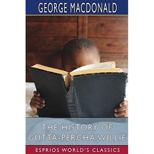 The History Of Gutta-Percha Willie (Esprios Classics)