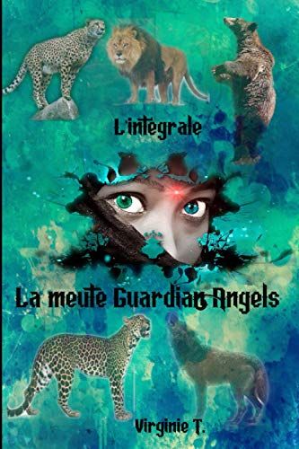 La Meute Guardian Angels: L'intã©Grale