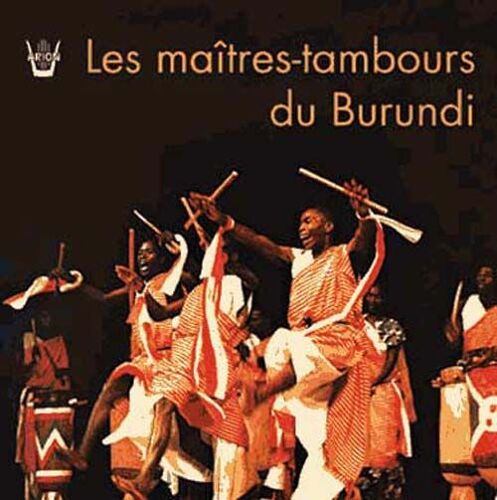 Les Maîtres Tambours Du Burundi