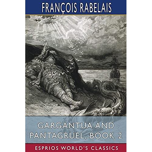 Gargantua And Pantagruel, Book 2 (Esprios Classics)