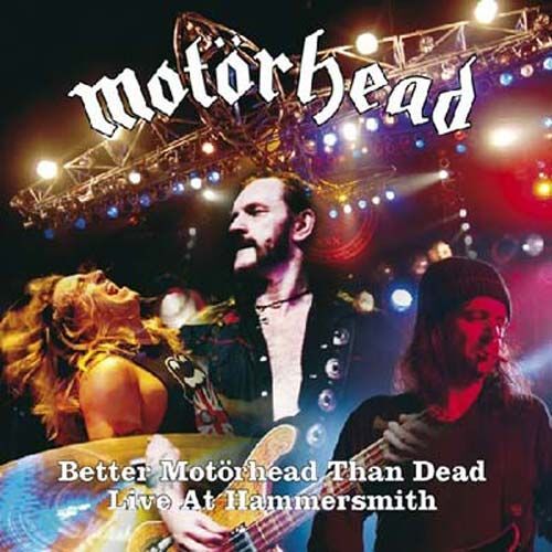 Better Motörhead Than Dead Live At Hammersmith