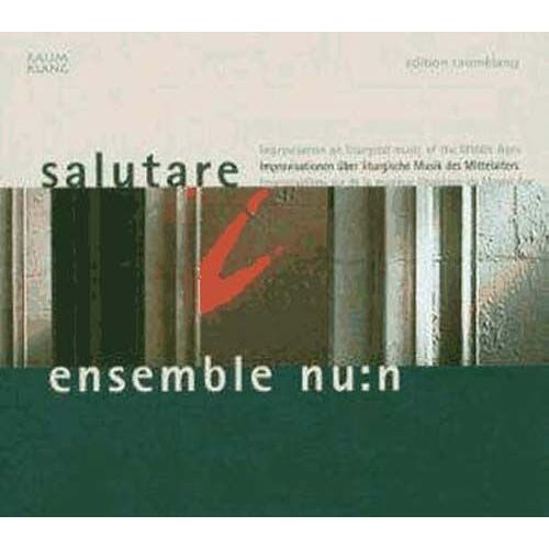 Salutare : Improvisations Sur De La Musique Liturgique Du Moyen Age