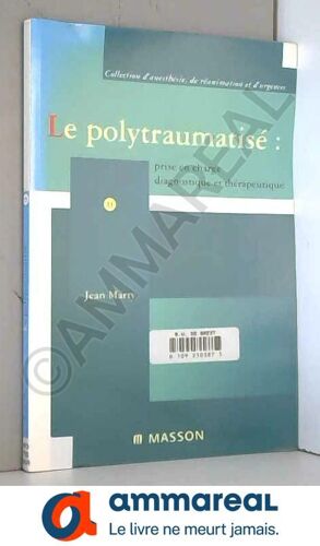 Le Polytraumatise : Prise En Charge Diagnostique Et Therapeutique