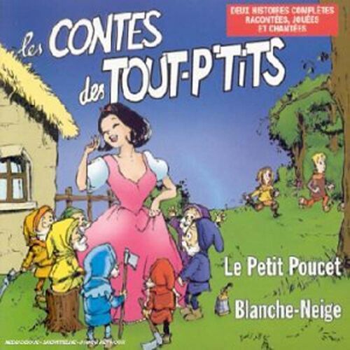 Les Contes Des Tout-P'tits : Blanche Neige - Le Petit Poucet