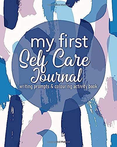 My First Self Care Journal - Writing Prompts And Colouring Activity Book: Beginners Selfcare Dairy To Write In And Practice Positive Self Talk, Build ... Enjoying Simple Zen Tangle Coloring Pages.