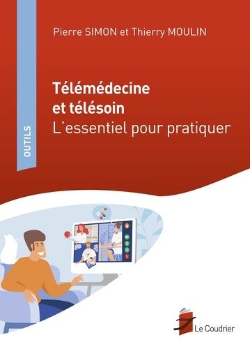 Télémédecine Et Télésoin - L'essentiel Pour Pratiquer