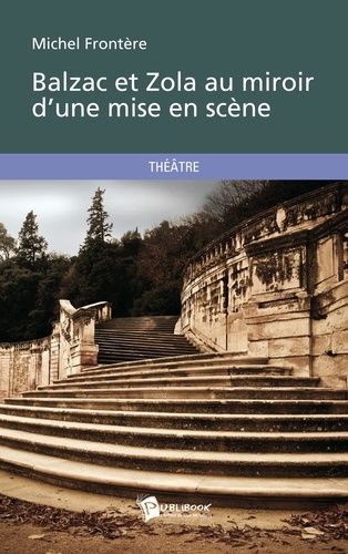 Balzac Et Zola Au Miroir D'une Mise En Scène
