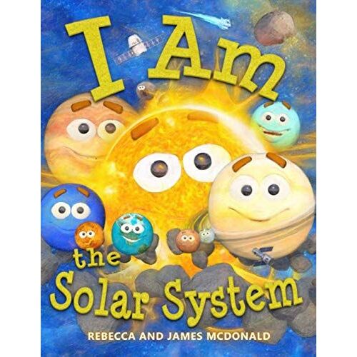 I Am The Solar System: A Book About Space For Kids, From The Sun, Through The Planets, To The Heliosphere And Into Interstellar Space, Helping ... Children Learn All About The Solar System