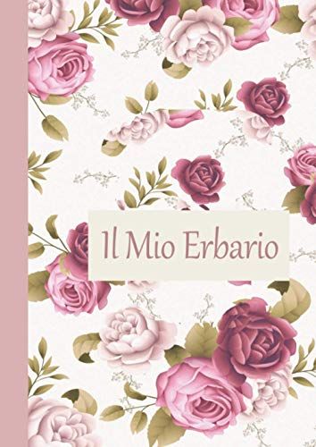 Il Mio Erbario: Registro Erbario Da Completare Per Bambini E Adulti, Per La Raccolta E La Conservazione Di Foglie Secche, Fiori E Piante, Taccuino Per ... Le Piante 127 Pagine A4 | Erbario Vergine |