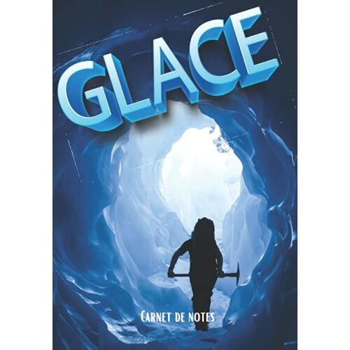 Glace: Carnet De Notes Pour Guide De Montagne