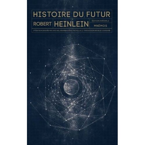 Histoire Du Futur Intégrale - L'homme Qui Vendit La Lune - Les Vertes Collines De La Terre - Révolte En 2100 - Les Enfants De Mathusalem - Les Orphelins Du Ciel