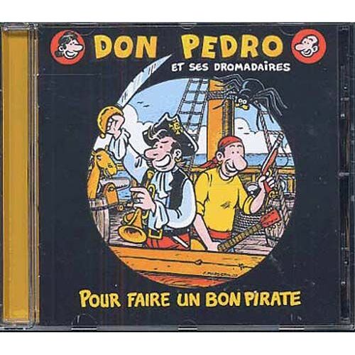 Don Pedro Et Ses Dromadaires : Pour Faire Un Bon Pirate