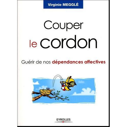 Couper Le Cordon - Guérir De Nos Dépendances Affectives