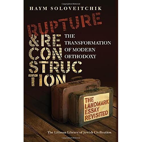 Rupture And Reconstruction: The Transformation Of Modern Orthodoxy