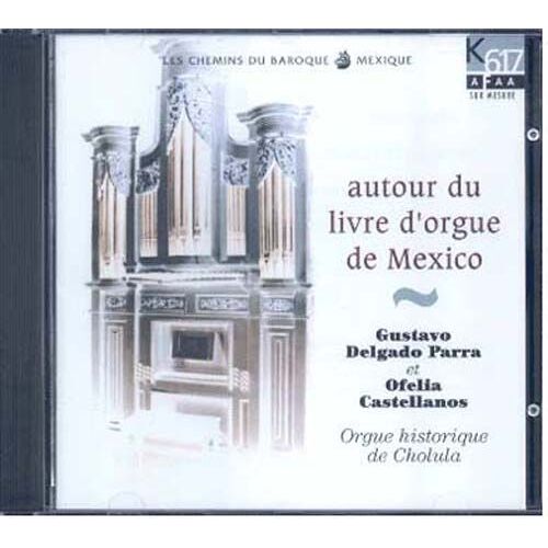 Chemins Du Baroque : Autour Du Livre D'orgue De Mexico