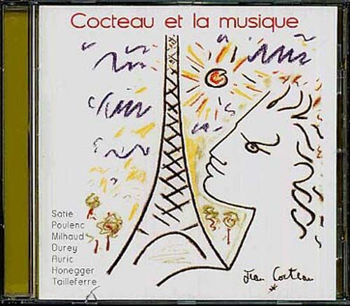 Cocteau Et La Musique : Parade D'erik Satie, Le Boeuf Sur Le Toit De Darius Milhaud, Six Poésies D'arthur Honegger, La Belle Et La Bete Et Orphée De Georges Auric Et Les Mariés De La Tour...