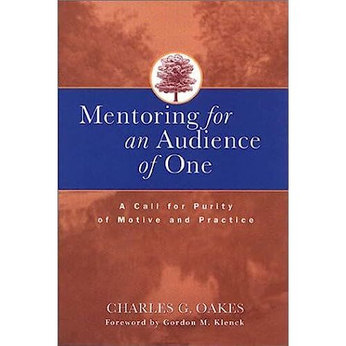Mentoring For An Audience Of One: A Call For Purity Of Motive And Practice