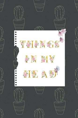 Things In My Head: Elegant And Beautiful Notebook/Diary Design Which Makes It A Great Gift Or Complimentary Item For Any Gift-Giving Occasion For Loved Ones