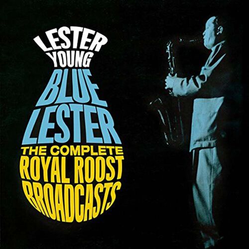 Blue Lester - The Complete Royal Roost Broadcast