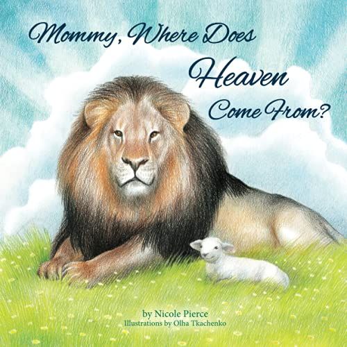 Mommy Where Does Heaven Come From?