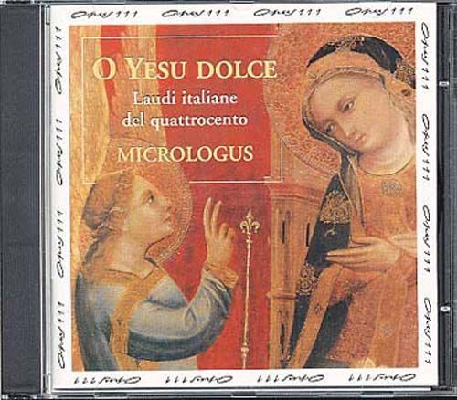 O Yesu Dolce : Laudes Venitiennes & Florentines Au Xve Siecle Micrologus