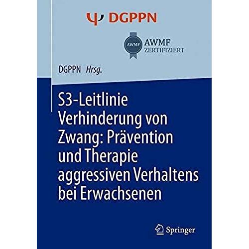 S3-Leitlinie Verhinderung Von Zwang: Prävention Und Therapie Aggressiven Verhaltens Bei Erwachsenen