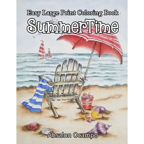 Summertime Easy Large Print Coloring Book: Summertime, Relaxing Coloring Pages With Beautiful Flowers, Fun Vacation Things, Cute Beach Animals, Sea ... Perfect Gift For Adults, Seniors, Girls