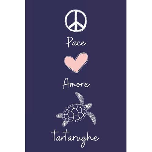 Pace Amore Tartarughe: Taccuino Con Copertina Di Simpatici Tartarughe Per Gli Amanti Dei Tartarughe , 110 Pagine A Righe, Quaderno Di Tartarughe