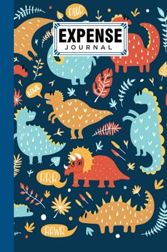 Expense Journal: Expense Journal Dinosaur Cover, Simple Accounting Ledger For Bookkeeping, 120 Pages, Size 6" X 9" Cover By Anthony James Parsons